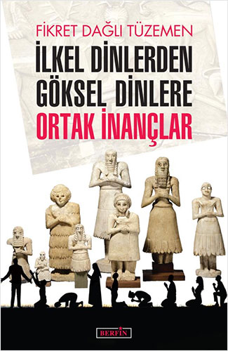 İlkel Dinlerden Göksel Dinlere Ortak İnançlar