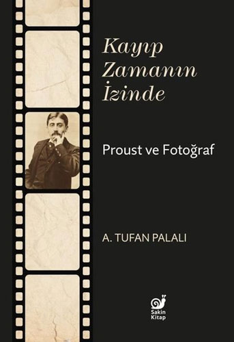 Kayıp Zamanın İzinde - Proust ve Fotoğraf