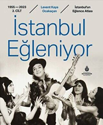 İstanbul Eğleniyor 1955 - 2023 Cilt-2  (Ciltli)