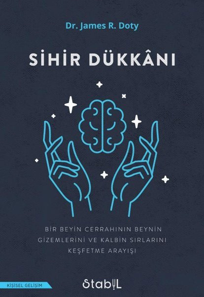 Sihir Dükkanı - Bir Beyin Cerrahinin Beynin Gizemlerini ve Kalbin Sırlarını Keşfetme Arayışı