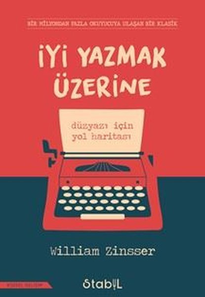 İyi Yazmak Üzerine - Düzyazı İçin Yol Haritası