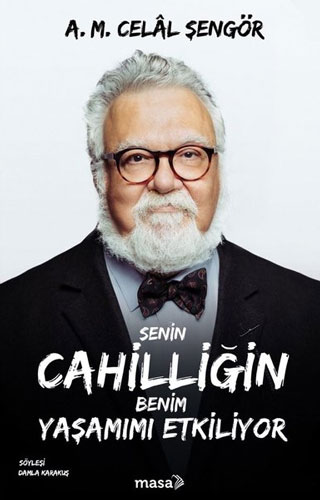 Senin Cahilliğin Benim Yaşamımı Etkiliyor