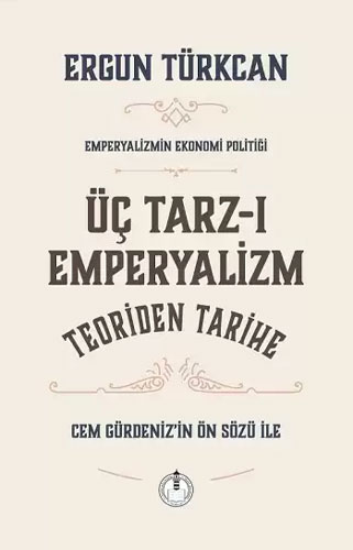Üç Tarz-ı Emperyalizm - Teoriden Tarihe