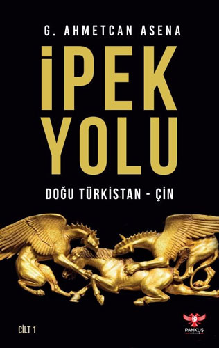 İpek Yolu - Doğu Türkistan-Çin (Cilt1)