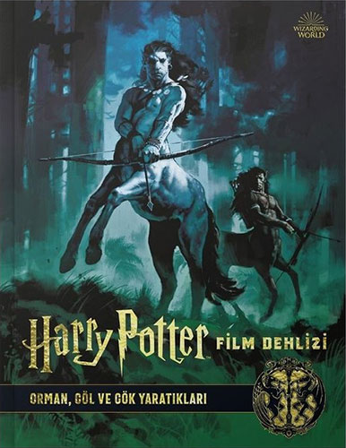 Harry Potter Film Dehlizi 1 - Orman Göl ve Gök Yaratıkları (Ciltli)