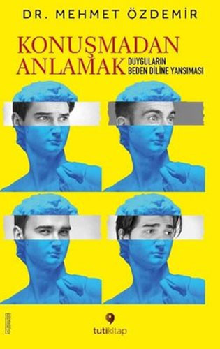 Konuşmadan Anlamak - Duyguların Beden Diline Yansıması