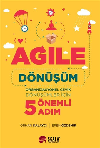 Agile Dönüşüm - Organizasyonel Çevik Dönüşümler İçin 5 Önemli Adım