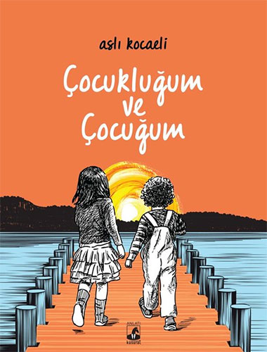 Çocukluğum ve Çocuğum