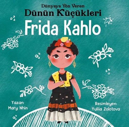 Dünyaya Yön Veren Dünün Küçükleri - Frida Kahlo 