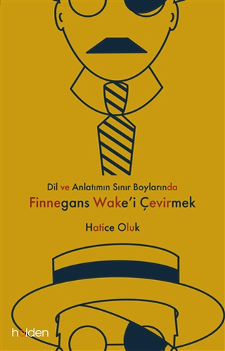 Dil ve Anlatımın Sınır Boylarında Finnegans Wake’i Çevirmek