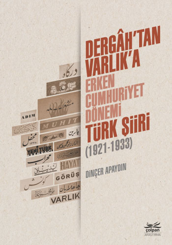 Dergah’tan Varlık’a - Erken Cumhuriyet Dönemi Türk Şiiri (1921-1933)