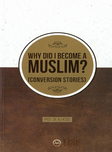 Why Did I Become A Muslim Conversion Stories (Neden Müslüman Oldum İhtida Öyküleri) - İngilizce