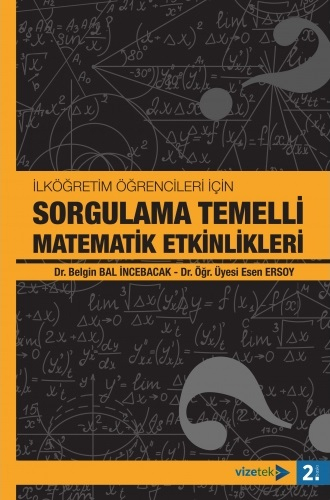 İlköğretim Öğrencileri İçin Sorgulama Temelli Matematik Etkinlikleri