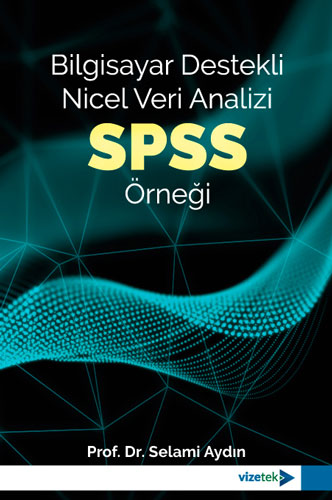 Bilgisayar Destekli Nicel Veri Analizi: SPSS Örneği