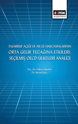 Tasarruf Açığı ve Ar-Ge Harcamalarının Orta Gelir Tuzağına Etkileri: Seçilmiş OECD Ülkeleri Analizi