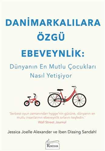 Danimarkalılara Özgü Ebeveynlik : Dünyanın En Mutlu Çocukları Nasıl Yetişiyor