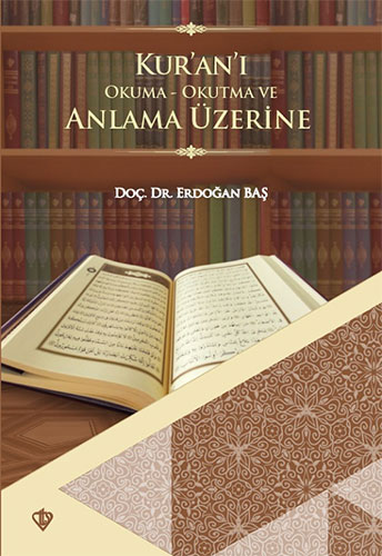 Kur'an'ı Okuma Okutma ve Anlama Üzerine