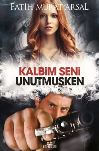 Kalbim Seni Unutmuşken (Ciltli)