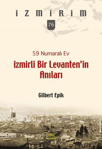 59 Numaralı Ev - İzmirli Bir Levanten’in Anıları