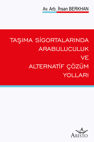 Taşıma Sigortalarında Arabuluculuk Alternatif Çözüm Yolları