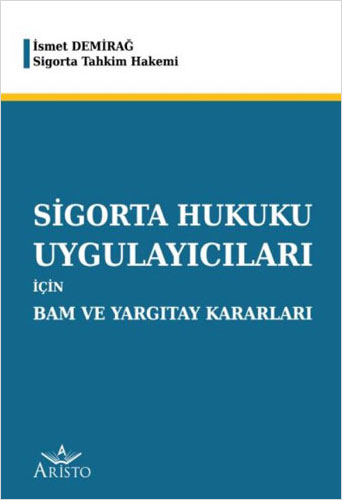 Sigorta Hukuku Uygulayıcıları için Bam ve Yargıtay Kararları