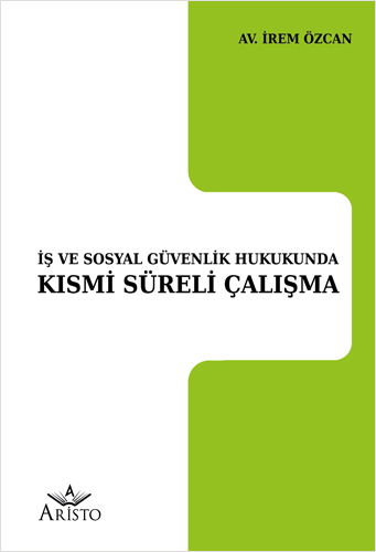 İş ve Sosyal Güvenlik Hukukunda Kısmi Süreli Çalışma