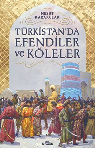 Türkistan’da Efendiler ve Köleler