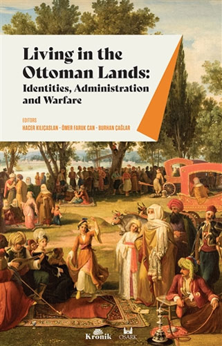 Living in The Ottoman Lands: Identities, Administration and Warfare