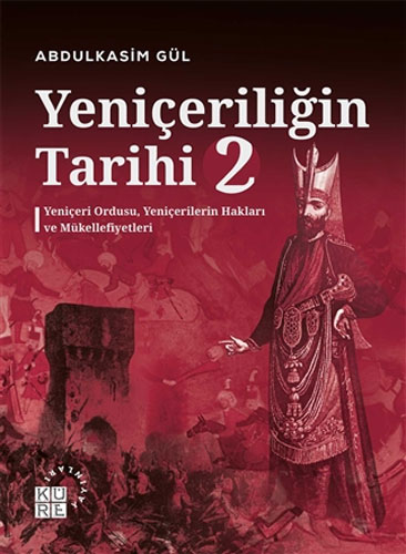 Yeniçeriliğin Tarihi 2 - Yeniçeri Ordusu Yeniçerilerin Hakları ve Mükellefiyetleri