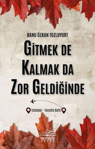 Gitmek de Kalmak da Zor Geldiğinde