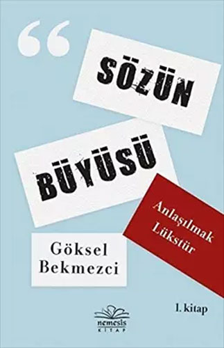 Anlaşılmak Lükstür - Sözün Büyüsü 1. Kitap