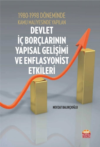 1980-1998 Döneminde Kamu Maliyesinde Yapılan Devlet İç Borçlarının Yapısal Gelişimi ve Enflasyonist Etkileri