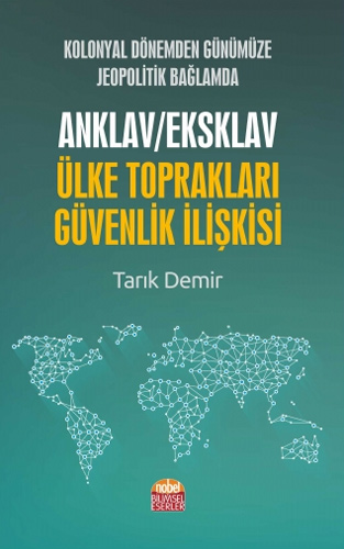 Kolonyal Dönemden Günümüze Jeopolitik Bağlamda Anklav / Eksklav Ülke Toprakları Güvenlik İlişkisi