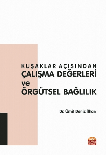 Kuşaklar Açısından Çalışma Değerleri ve Örgütsel Bağlılık