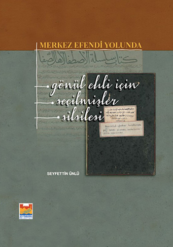 Merkez Efendi Yolunda - Gönül Ehli İçin Seçilmişler Silsilesi