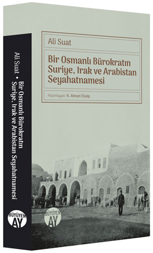  Bir Osmanlı Bürokratın Suriye, Irak ve Arabistan Seyahatnamesi