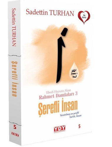 Ebedi Huzura Akan Rahmet Damlaları 3 - Şerefli İnsan