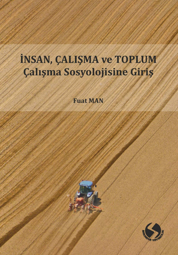 İnsan, Çalışma ve Toplum Çalışma Sosyolojisine Giriş