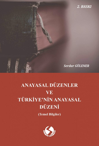 Anayasal Düzenler ve Türkiye'nin Anayasal Düzeni
