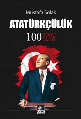 Atatürkçülük - 100 Soru Yanıt