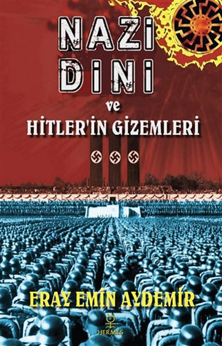 Nazi Dini ve Hitler’in Gizemleri