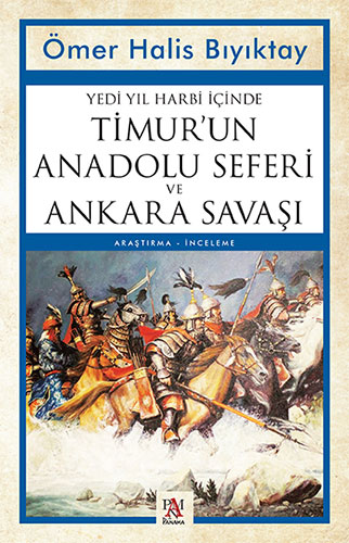 Yedi Yıl Harbi İçinde Timur’un Anadolu Seferi ve Ankara Savaşı