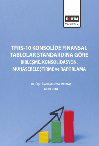 TFRS-10 Konsolide Finansal Tablolar Standardına Göre Birleşme Konsolidasyon Muhasebeleştirme ve Raporlama