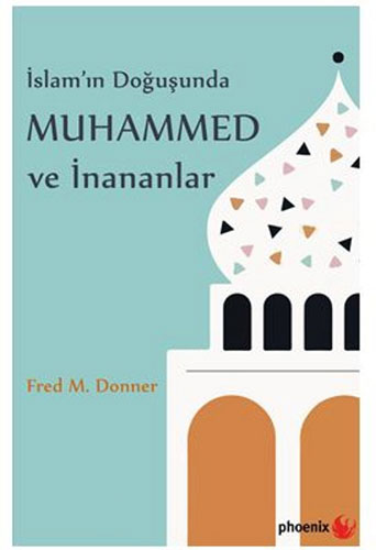 İslam’ın Doğuşunda Muhammed ve İnananlar