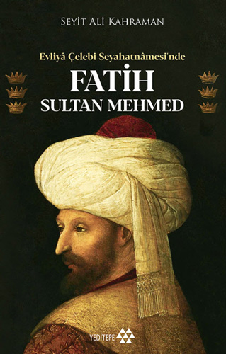 Evliya Çelebi Seyahatnamesi’nde Fatih Sultan Mehmed