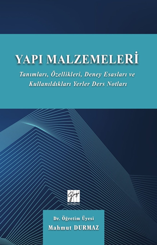 Yapı Malzemeleri - Tanımları, Özellikleri, Deney Esasları ve Kullandıkları Yerler Ders Notları