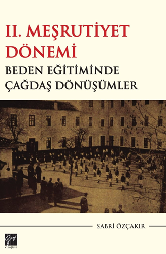 II. Meşrutiyet Dönemi - Beden Eğitiminde Çağdaş Dönüşümler