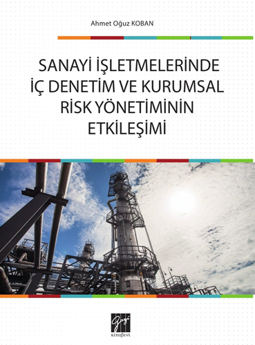 Sanayi İşletmelerinde İç Denetim ve Kurumsal Risk Yönetiminin Etkileşimi