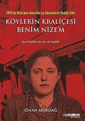 1890'da Nize'den Amerika'ya Göçenlerin Dediği Gibi: Köylerin Kraliçesi Benim Nize'm (Ciltli)