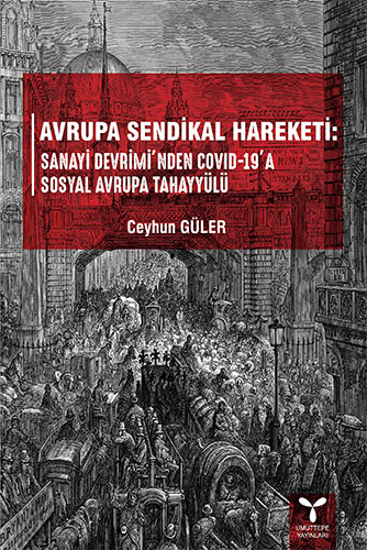 Avrupa Sendikal Hareketi: Sanayi Devrimi’nden Covid-19’a Sosyal Avrupa Tahayyülü